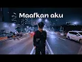 Lagu MAAFKAN AKU - ZIELL FERDIAN || COVER VIDEO KLIP DIKANASA PRATAMA