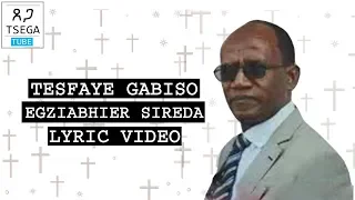 Tesfaye Gabiso Egziabhier Sireda እግዚአብሔር ሲረዳ Lyric Video Tesga Tube 