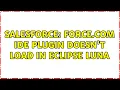 Salesforce Force com IDE Plugin doesn t load in Eclipse Luna 2 Solutions