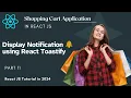 Part 11 Display Notification using React Toastify Shopping Cart ReactJS React JS 2024