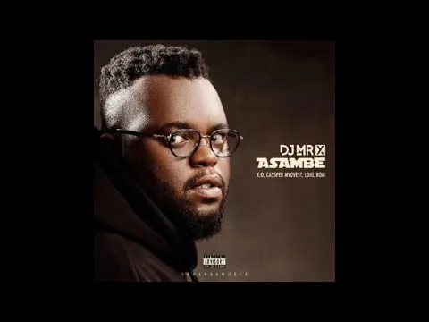 Download MP3 DJ Mr X ft KO Cassper Nyovest Loki Roii - Asambe