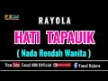 Lagu Rayola - HATI TAPAUIK ( Karaoke ) Nada Rendah Wanita