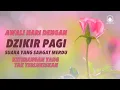 Download Lagu Dzikir Pagi Hari   Awali Harimu dengan Kedamaian \u0026 Keberkahan 🌼✨