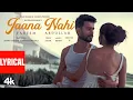 Jaana Nahi (Lyrics): Faheem Abdullah | SunnyKaushal | Tanya Maniktala | Bunny | SagarBhushan K