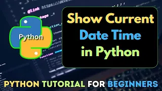 14 How to Show Current Date Time in Python Python Tutorial for Beginners