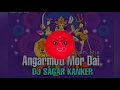 Download Lagu Angarmoti Mor Dai (Tapori Underground) Dj Sagar Kanker