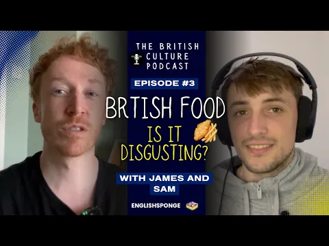 B2: lição de listening — Learn Inglês britânico With This Podcast: Is British Food Disgusting? | EnglishSponge