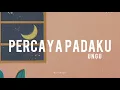 Percaya Padaku - Ungu (Lyrics)