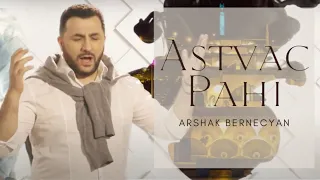 Arshak Bernecyan - Astvac Pahi