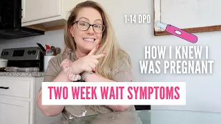 TWO WEEK WAIT SYMPTOMS How I Knew I Was Pregnant - 1-14 DPO