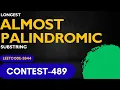 Longest Almost-Palindromic Substring leetcode 3844 Weekly Contest 489 must to String DP dsa
