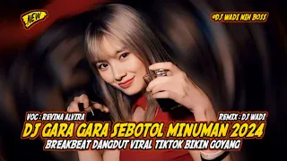 dj gara gara sebotol minuman 2024 breakbeat dangdut viral tiktok dj wadi breakbeat official 