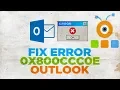 How to Fix Outlook Error 0x800ccc0e