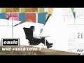 Oasis - Who Feels Love Visualiser