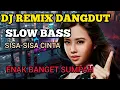 Download Lagu DJ DANGDUT REMIX SLOW BASS||SISA-SISA CINTA@Adi-v2i