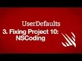 Fixing Project 10 NSCoding - UserDefaults part 3