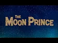 Lagu The Moon Prince Trailer