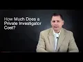 How Much Does a Private Investigator Cost