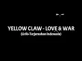 Download Lagu Love \u0026 War - Yellow Claw ft. Yade Lauren (Lirik+Terjemahan Indonesia)