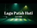 Lagu Last Child - Lagu Patah Hati (Lirik)