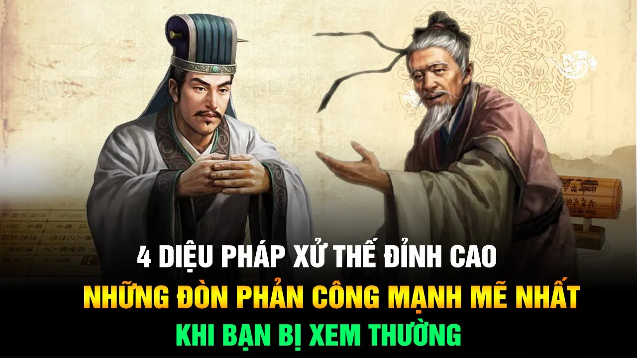 Outline Video 4 Diệu pháp Xử thế Đỉnh cao - Những đòn Phản công Mạnh mẽ nhất khi bạn bị Người khác Coi thường