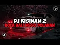 Download Lagu DJ KISINAN 2 || DJ BOLA BALI NGGO DOLANAN JEDAG JEDUG MENGKANE VIRAL TIKTOK