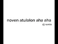 Download Lagu #ดีเจ dj remix noven atulolon aha aha