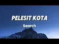 Pelesit Kota - Search (Lirik)