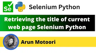 Retrieving the title of current web page using Selenium Python Selenium Python