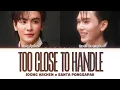 【Joong Archen x Santa Pongsapak】 TOO CLOSE TO HANDLE (ใกล้เกิน) (Original by Gemini Norawit)