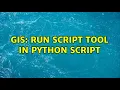 GIS Run script tool in python script