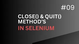 L09 - Selenium methods Close and Quit