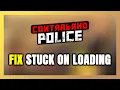 How to FIX Contraband Police Stuck on Loading Screen Not Loading