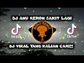 Download Lagu DJ ANU REMON SAKIT LAGI MELODY FULL BASS VIRAL TIKTOK YANG KALIAN CARI!!