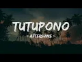Download Lagu AFTERSHINE - TUTUPONO ( LIRIK LAGU ) | Selama iki gur bahan gabutmu ..