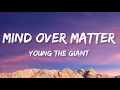 Download Lagu Young The Giant - Mind Over Matter (Lyrics)