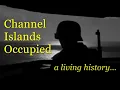 Channel Islands Occupied - a living history