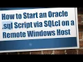 How to Start an Oracle sql Script via SQLcl on a Remote Windows Host
