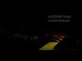 Ya Habibal Qolbi (Piano Cover)