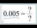 0 005 as a Fraction simplified form