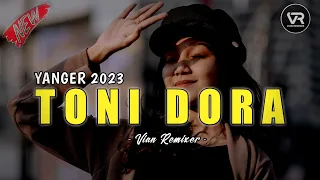 Download Lagu Yanger_ Toni Dora 2023 ( RMX @vianremixer ) MP3