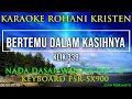Download Lagu BERTEMU DALAM KASIHNYA NADA WANITA | KLIK 339 | KARAOKE ROHANI KRISTEN,LIRIK| PSR-SX900 | KLIK 339