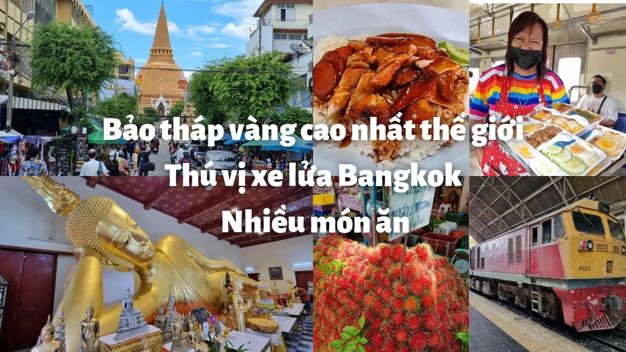 Thái Lan du ký 10: Thú vị đi xe lửa Bangkok tới BẢO THÁP VÀNG CAO NHẤT THẾ GIỚI - Chợ nhiều món ngon