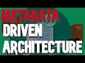 What are Metadata Driven Architectures
