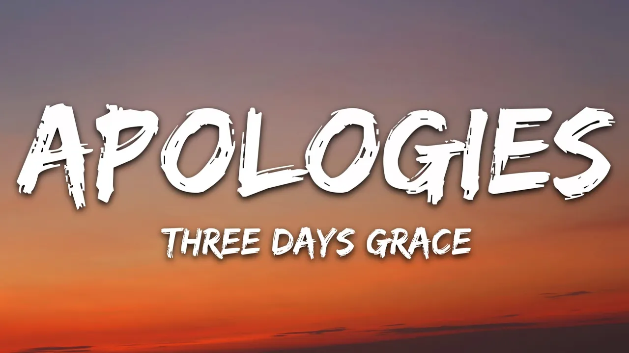 Three Days Grace - Apologies (Lyrics) Three Days Grace - Apologies (Lyrics)