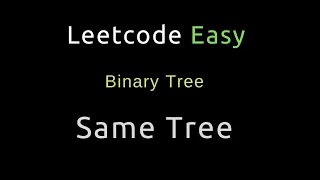 Same Tree - Binary Tree