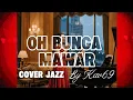 🎵OH BUNGA MAWAR—THE MERCY'S || 🎷 JAZZ COVERED By Kav69