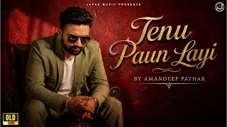 Tenu Paun Layi | Amandeep Pathak | Japas Music