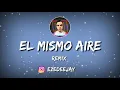 EL MISMO AIRE 💔 (FIESTERO REMIX) ✘ CAMILO ✘ PABLO ALBORÁN ✘ EzeDeejay 🔥