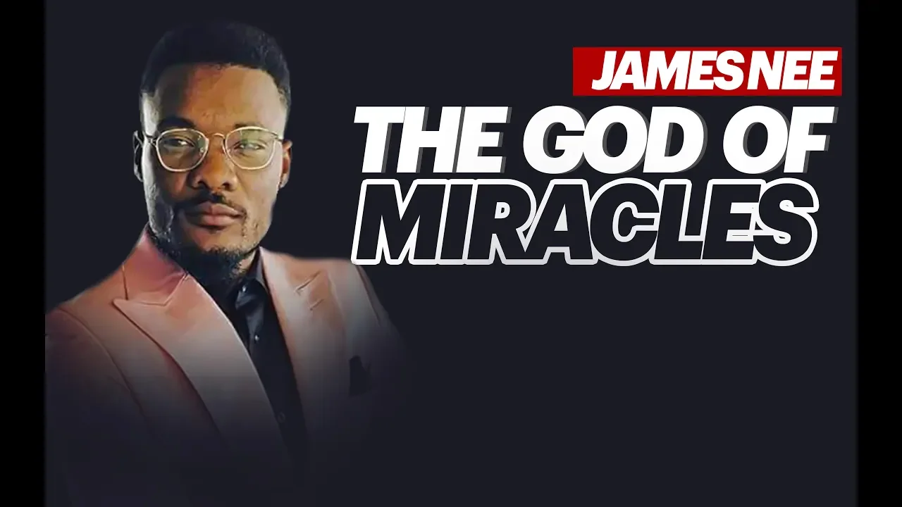 JAMES NEE - THE GOD OF MIRACLES